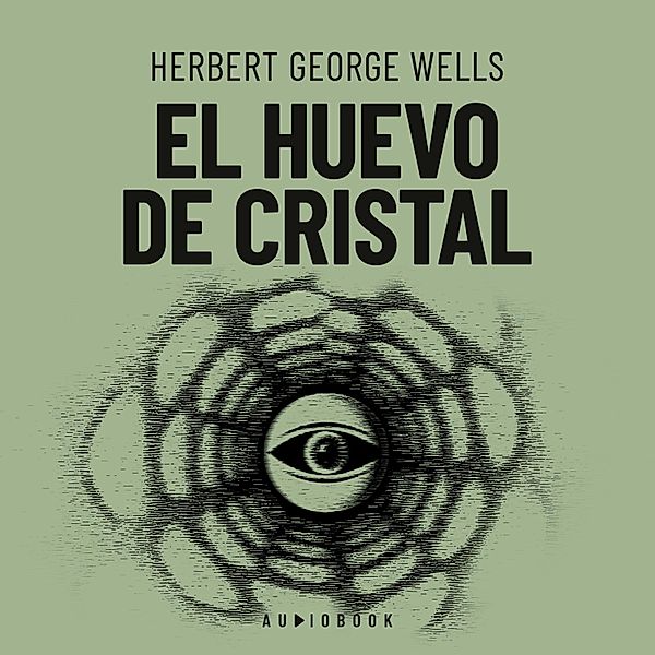 El huevo de cristal, Herbert George Wells