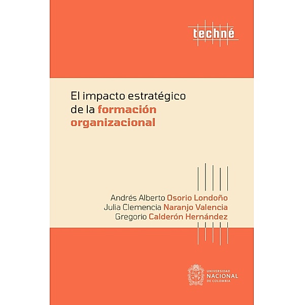 El impacto estratégico de la formación organizacional, Andrés Alberto Osorio Londoño, Julia Clemencia Naranjo Valencia, Gregorio Calderón Hernández