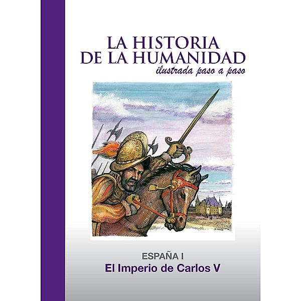 El Imperio de Carlos V / La Historia de la Humanidad ilustrada paso a paso