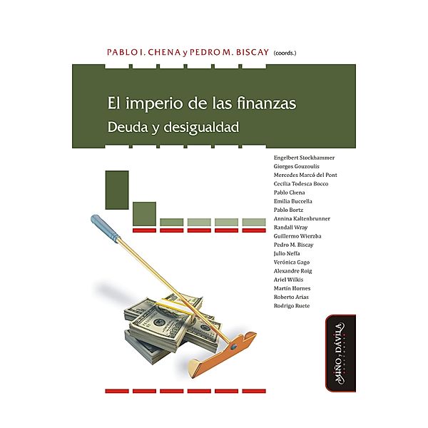 El imperio de las finanzas / Nuevas Teorías Económicas Bd.21, Engelbert Stockhammer, Guillermo Wierzba, Pedro M. Biscay, Julio Neffa, Verónica Gago, Alexandre Roig, Ariel Wilkis, Martín Hornes, Roberto Arias, Rodrigo Ruete, Giorgos Gouzoulis, Mercedes Marcó del Pont, Cecilia Todesca Bocco, Pablo Chena, Emilia Buccella, Pablo Bortz, Annina Kaltenbrunner, Randall Wray