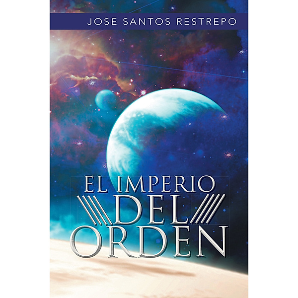 El Imperio Del Orden, Jose Santos Restrepo