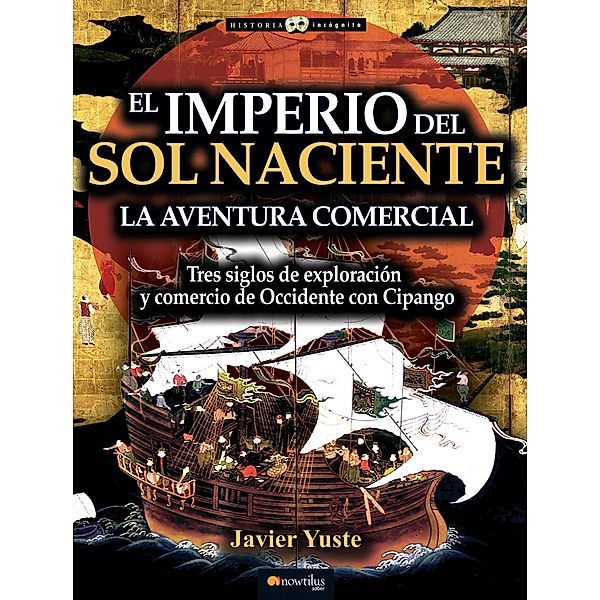 El Imperio del Sol Naciente / Historia Incógnita, Javier Yuste