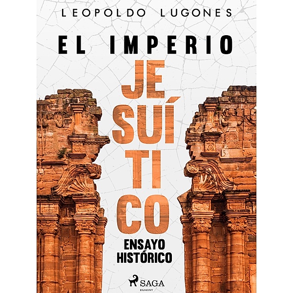 El imperio jesuítico: ensayo histórico, Leopoldo Lugones