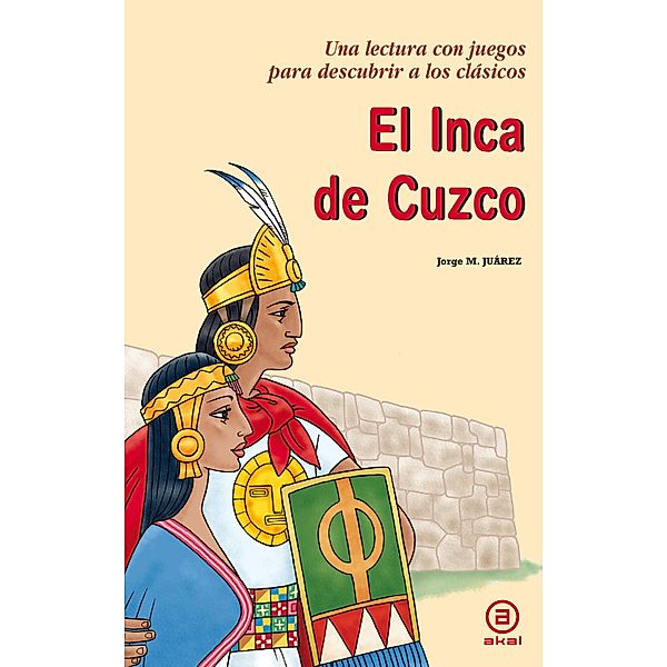 El Inca de Cuzco / Para descubrir a los clásicos, Jorge Martínez Juárez