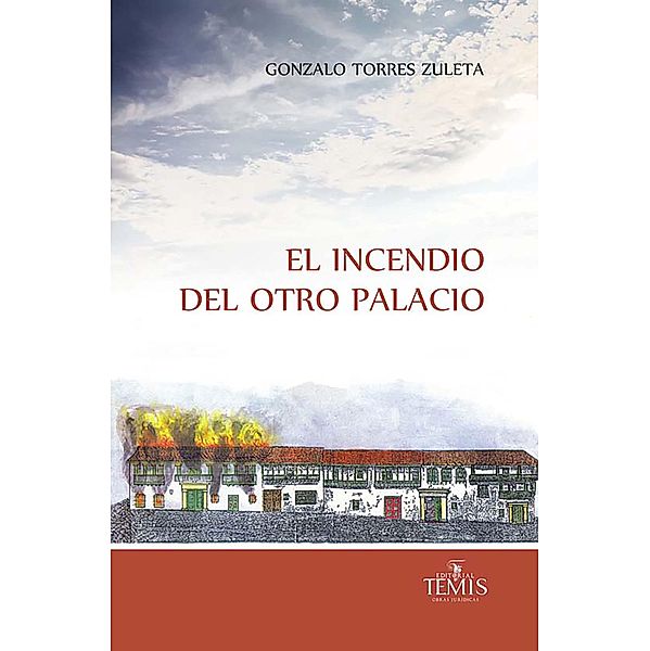 El incendio del otro Palacio, Gonzalo Torres Zuleta