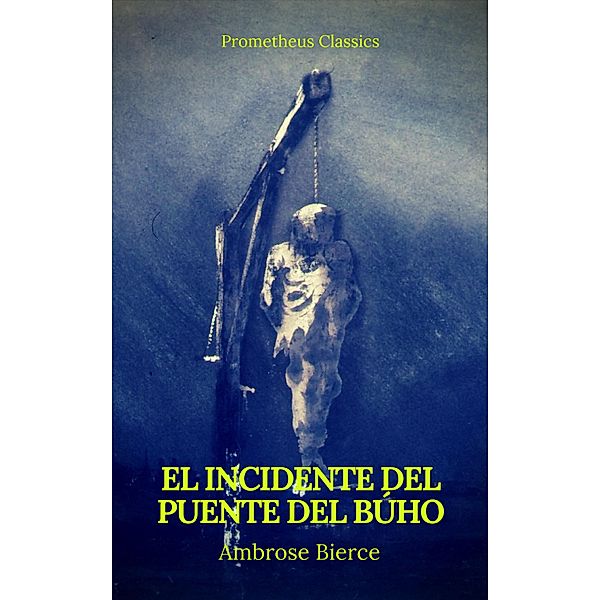 El incidente del Puente del Búho (Prometheus Classics), Ambrose Bierce, Prometheus Classics