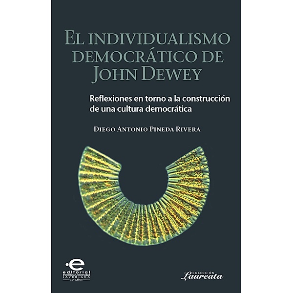 El individualismo democrático de John Dewey / Laureata, Diego Antonio Pineda Rivera