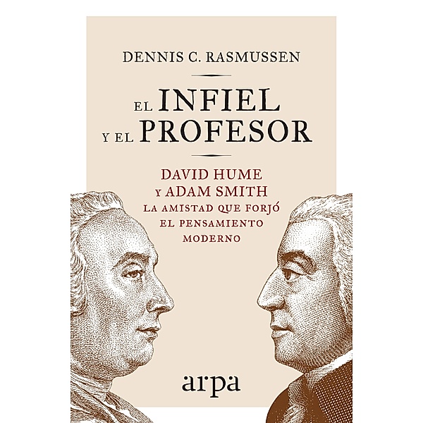 El infiel y el profesor / Arpa ideas, Dennis C. Rasmussen