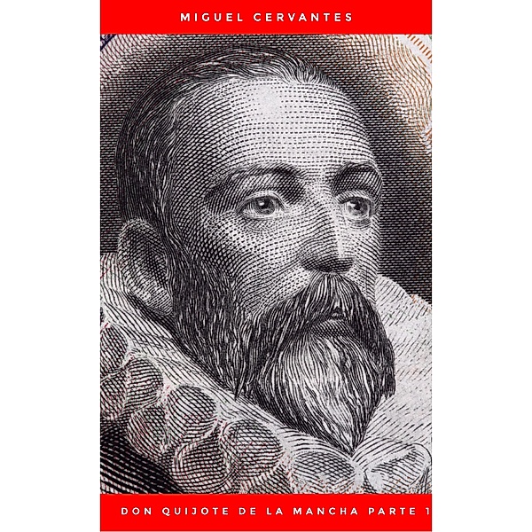El Ingenioso Hidalgo Don Quijote de La Mancha, Miguel Cervantes