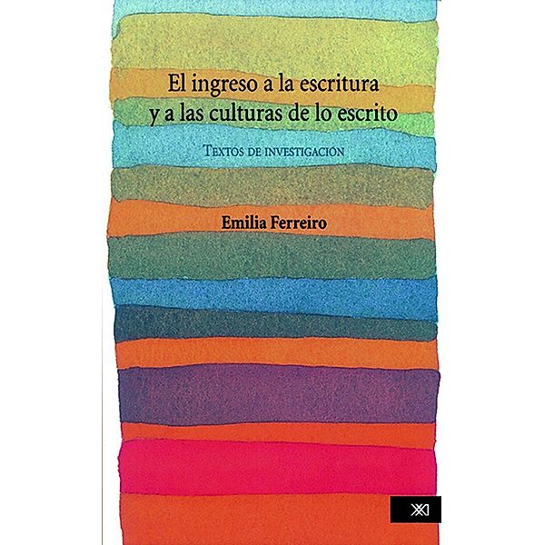 El ingreso a la escritura y a las culturas de lo escrito / Educación, Emilia Ferreiro