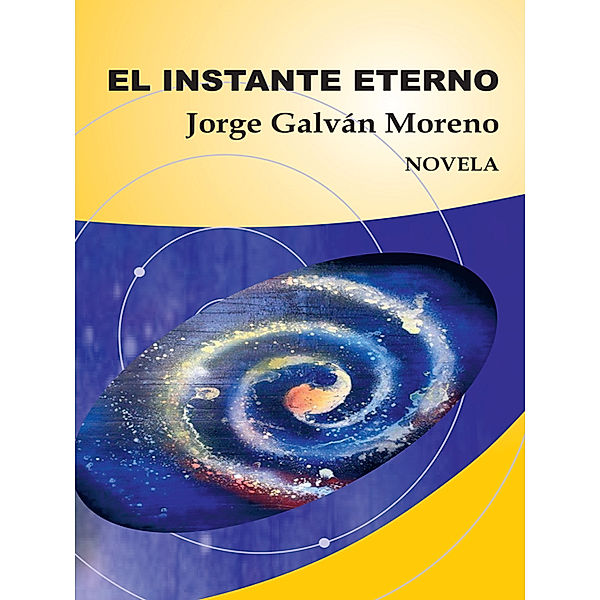 El Instante Eterno, Jorge Galván Moreno