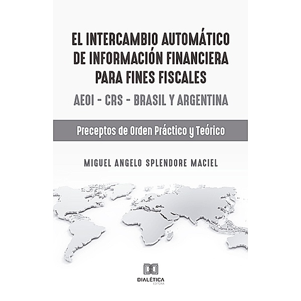 El intercambio automático de información financiera para fines fiscales, Miguel Angelo Splendore Maciel