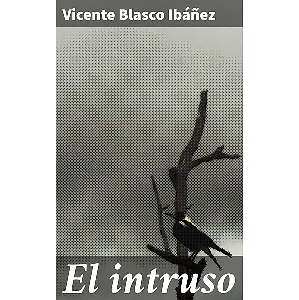 El intruso, Vicente Blasco Ibáñez