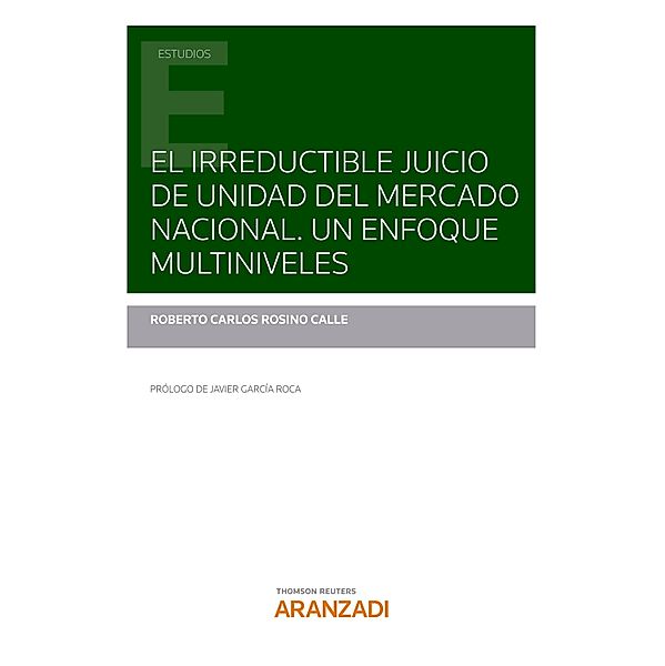 El irreductible juicio de unidad del mercado nacional. Un enfoque multiniveles. / Estudios, Roberto Carlos Rosino Calle