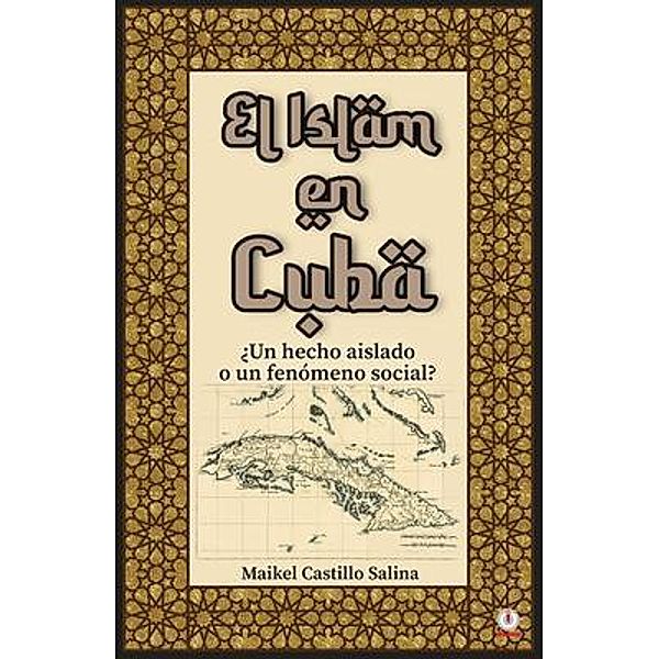 El Islam en Cuba, Maikel Castillo Salina