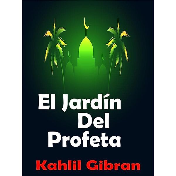 El Jardín Del Profeta, Kahlil Gibran