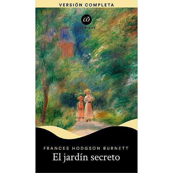 El jardín secreto / Clásicõs, Frances Hodgson Burnett