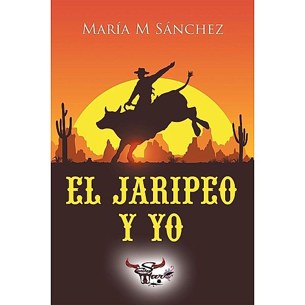 El Jaripeo y Yo, María M M Sánchez