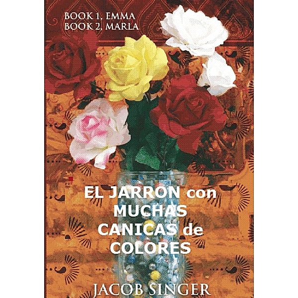 El jarrón con muchas canicas de colores, Jacob Singer