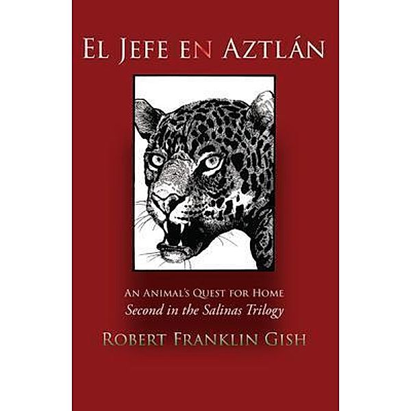 El Jefe en Aztlán / The Salinas Trilogy Bd.2, Robert Gish