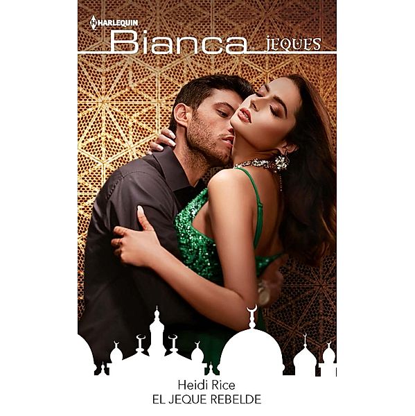 El jeque rebelde / Bianca, Heidi Rice