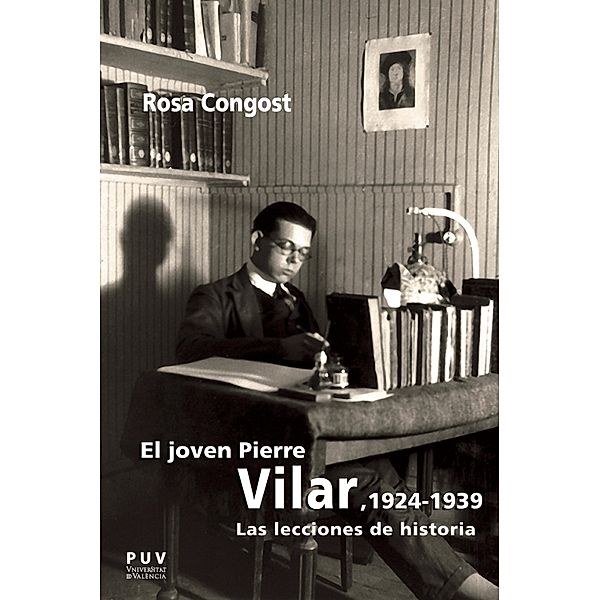 El joven Pierre Vilar, 1924-1939 / BIOGRAFÍAS Bd.25, María Rosa Congost Colomer