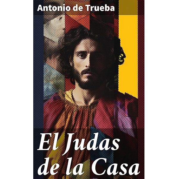 El Judas de la Casa, Antonio de Trueba