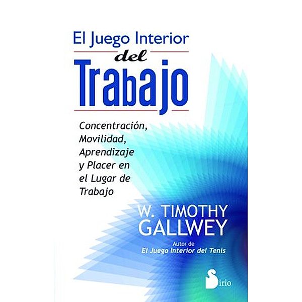 El juego interior del trabajo, W. Timothy Gallwey