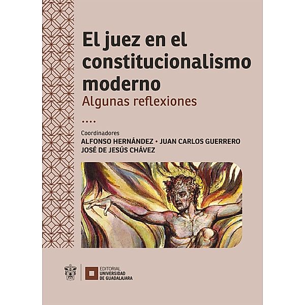 El juez en el constitucionalismo moderno, Guillermo Escobar Roca, José Barragán Barragán, Germán Cardona Mu¨ller, Francisco Javier Coquis Velasco, Luis Enrique Villanueva Gómez, Alfonso Hernández Barrón, Jorge Chaires Zaragoza, Riccardo Perona, Raúl Padilla Padilla, José de Jesús Chávez Cervantes, Juan Carlos Guerrero Fausto, César Guillermo Ruvalcaba Gómez, Kristyan Felype Luis Navarro