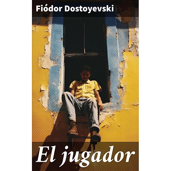 El jugador, Fiódor Dostoyevski