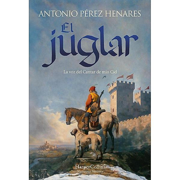 El juglar / HarperCollins Bd.4033, Antonio Pérez Henares