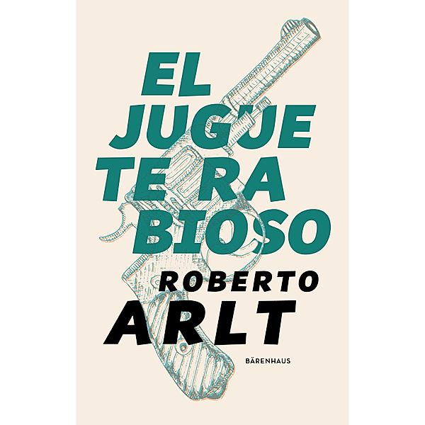 El juguete rabioso, Roberto Arlt