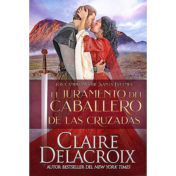 El juramento del caballero de las Cruzadas (Los campeones de Santa Eufemia, #4) / Los campeones de Santa Eufemia, Claire Delacroix