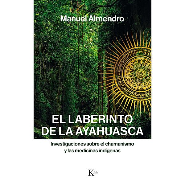 El laberinto de la ayahuasca / Sabiduría perenne, Manuel Almendro