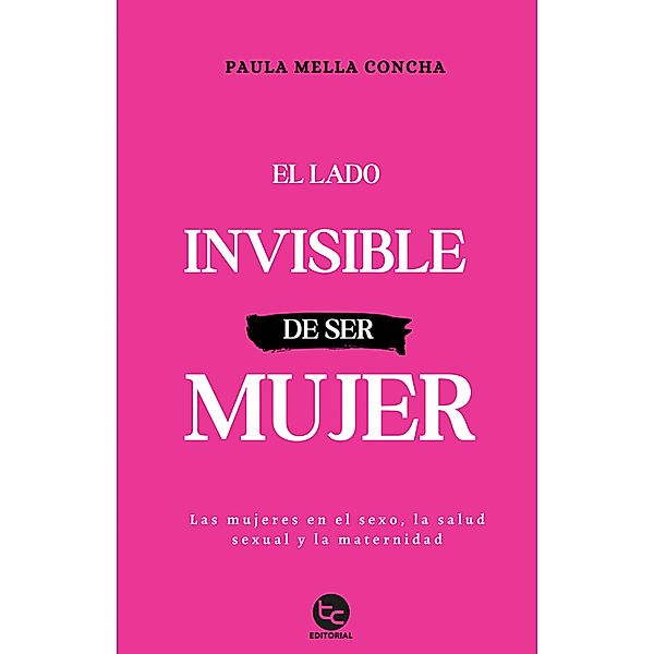 El lado invisible de ser mujer, Paula Mella Concha