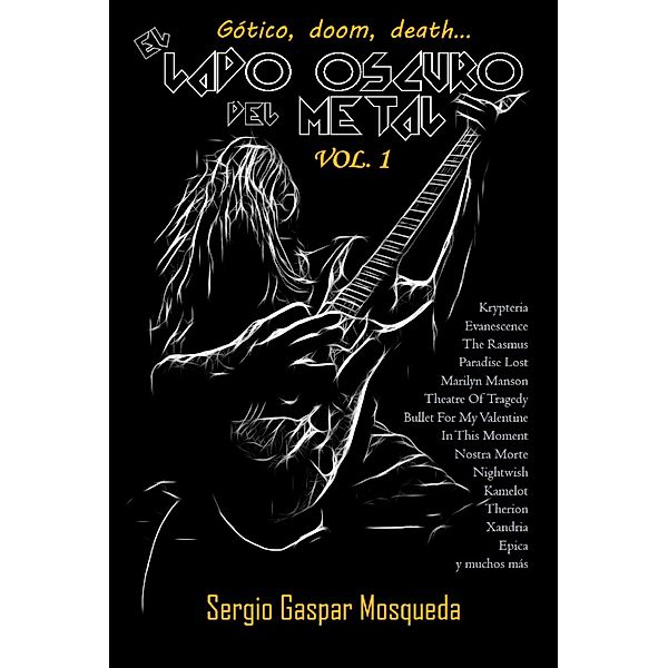 El lado oscuro del metal. Gótico, doom, death... Volumen 1, Sergio Gaspar Mosqueda