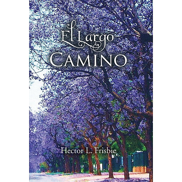 El Largo Camino, Hector L. Frisbie