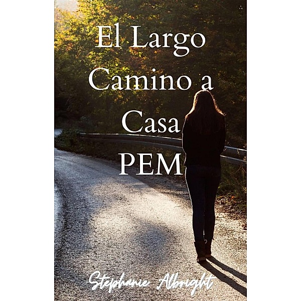 El Largo Camino a Casa (PEM, #1) / PEM, Stephanie Albright