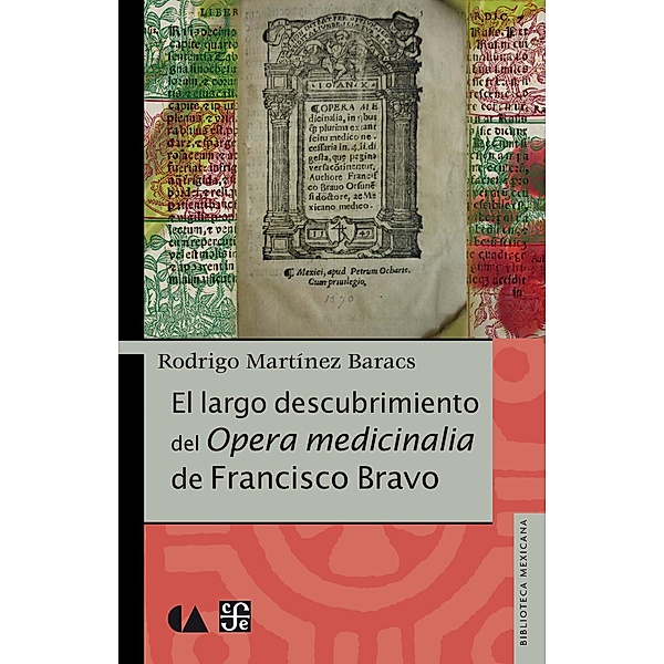 El largo descubrimiento del Opera medicinalia de Francisco Bravo, Rodrigo Martínez Baracs