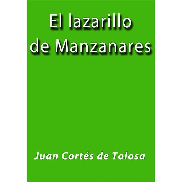 El lazarillo de Manzanares, Juan Cortés De Tolosa