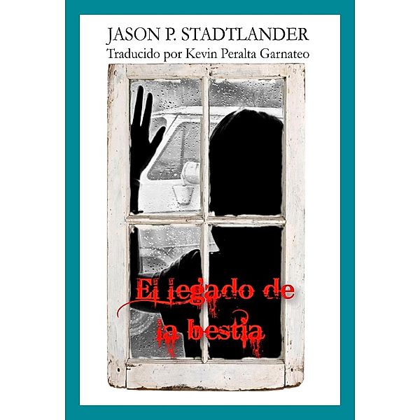 El Legado De La Bestia / Babelcube Inc., Jason P. Stadtlander
