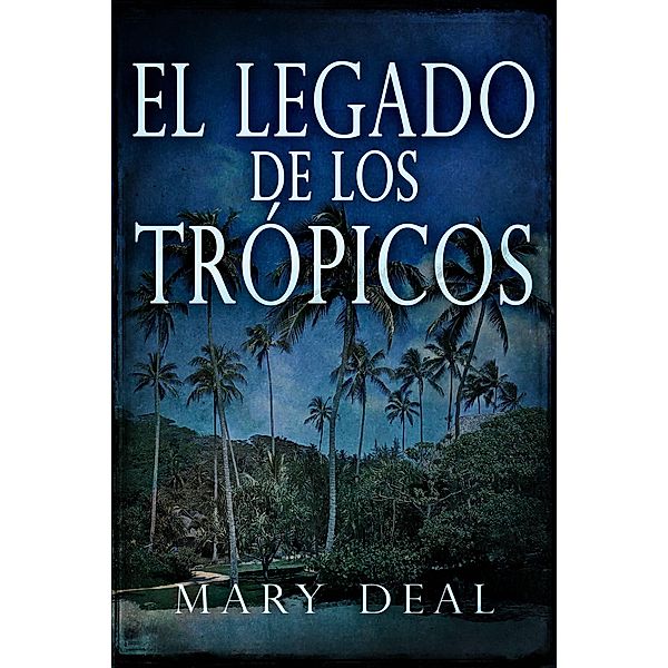 El Legado de Los Trópicos, Mary Deal