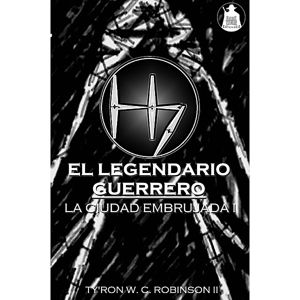 El Legendario Guerrero (La saga de la ciudad embrujada, #1) / La saga de la ciudad embrujada, Ty'Ron W. C. Robinson Ii