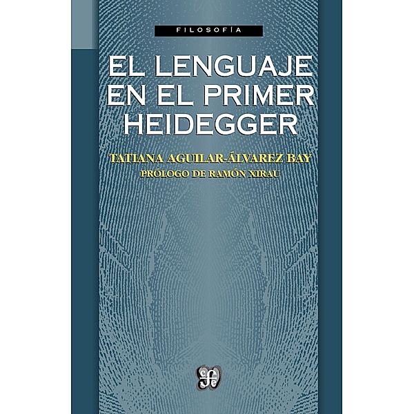 El lenguaje en el primer Heidegger, Tatiana Aguilar-Álvarez Bay