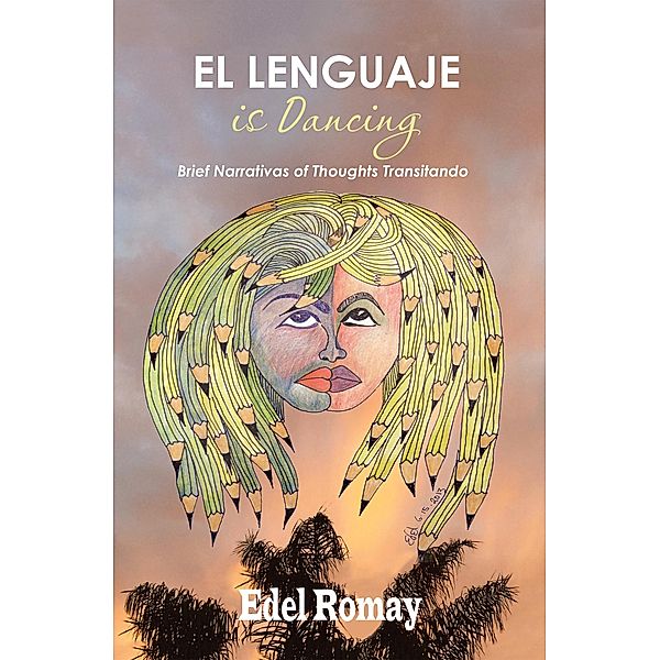 El Lenguaje Is Dancing Brief Narrativas of Thoughts Transitando, Edel Romay