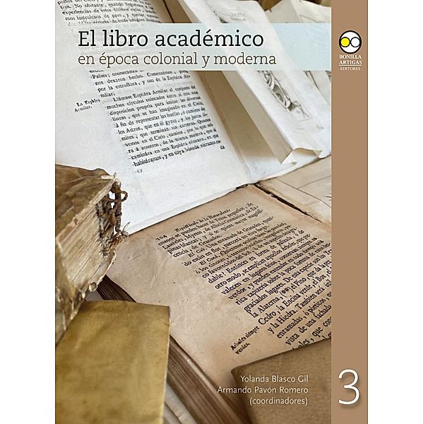 El libro académico en época colonial y moderna / Estudios sobre la Universidad Bd.3, Yolanda Blasco Gil, Armando Pavón Romero