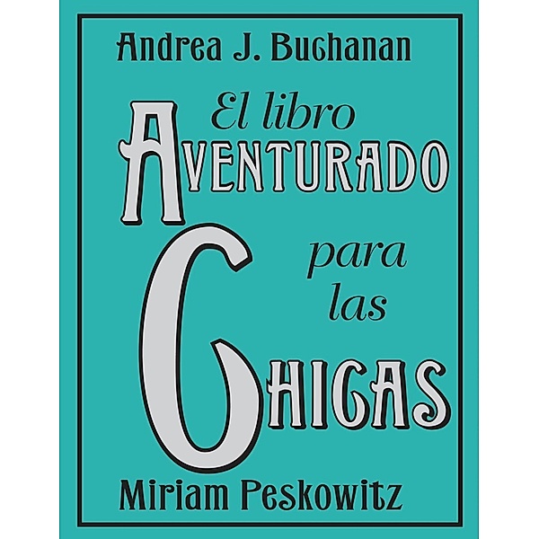 El libro aventurado para las chicas, Andrea J. Buchanan, Miriam Peskowitz