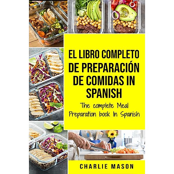 El Libro Completo de Preparación de Comidas in Spanish/ The Complete Meal Preparation Book in Spanish, Charlie Mason