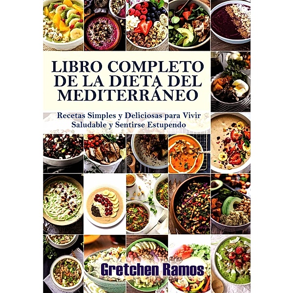 El libro de cocina completo de la dieta del Mediterraneo, Gretchen Ramos