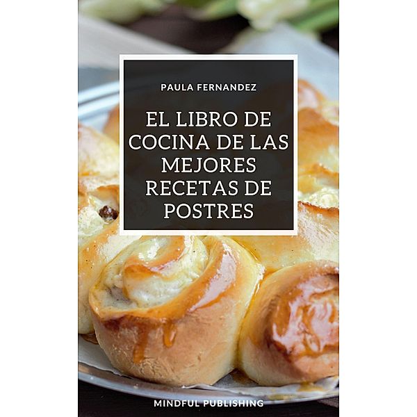 El libro de cocina de las mejores recetas de postres, Paula Fernandez